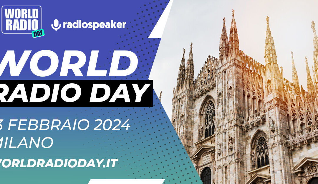 World Radio Day 2024: il 13 febbraio a Milano la giornata Mondiale della Radio si celebra insieme ai suoi protagonisti